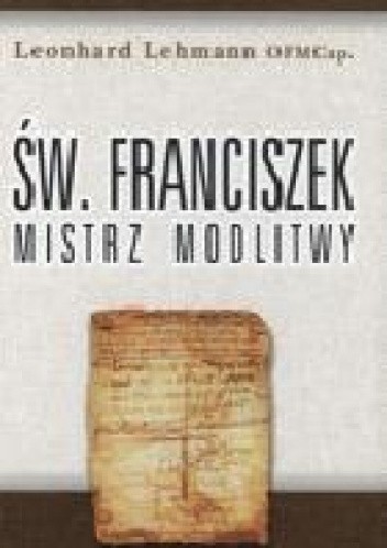 Franciszek mistrz modlitwy - Leonhard Lehmann