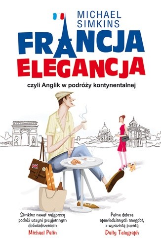 Francja elegancja, czyli Anglik w podróży kontynentalnej - Michael Simkins