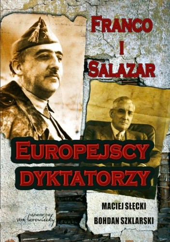 Franco i Salazar. Europejscy dyktatorzy - Bohdan Szklarski