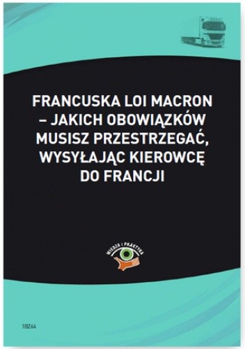 Francuska Loi Macron - jakich obowiązków musisz przestrzegać, wysyłając kierowcę do Francji - Muc Bartomiej