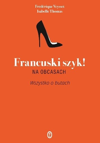 Francuski szyk! Na obcasach. Wszystko o butach - Isabelle Thomas