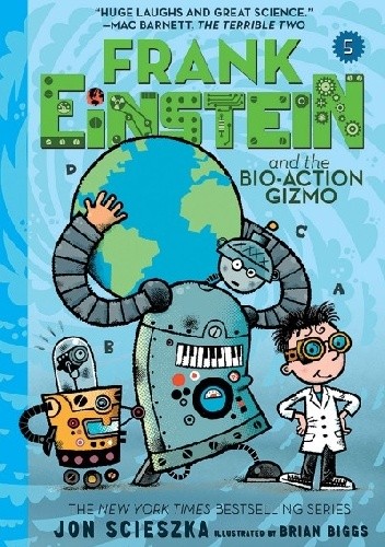 Frank Einstein and the Bio-Action Gizmo - Jon Scieszka