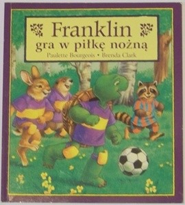 Franklin gra w piłkę nożną - Paulette Bourgeois