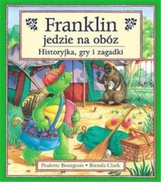 Franklin jedzie na obóz : historyjka, gry i zagadki - Paulette Bourgeois
