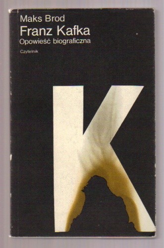Franz Kafka: Opowieść biograficzna - Max Brod