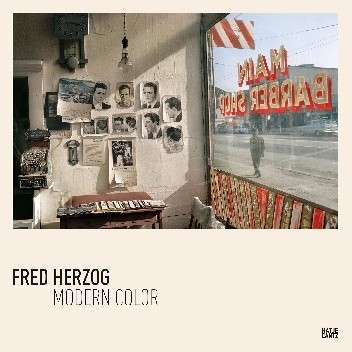 Fred Herzog. Modern Color - David Campany