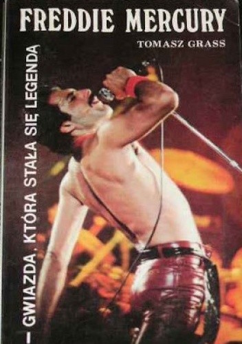 Freddie Mercury. Gwiazda, która stała się legendą - Tomasz Grass