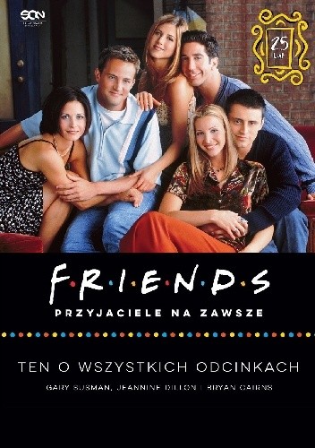Friends. Przyjaciele na zawsze. Ten o wszystkich odcinkach - Gary Susman