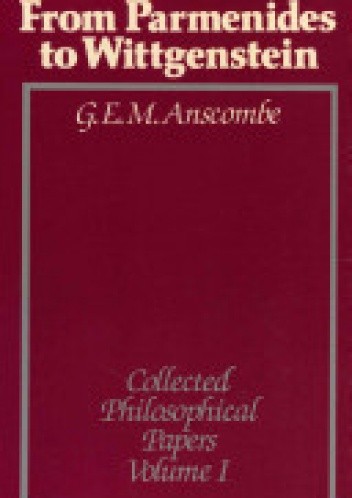 From Parmenides to Wittgenstein - Gertude Elizabeth Margaret Anscombe