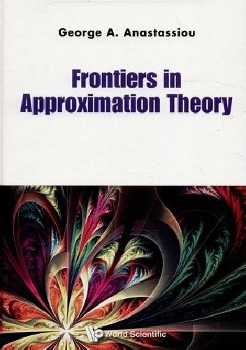 Frontiers in approximation theory - George Anastassiou