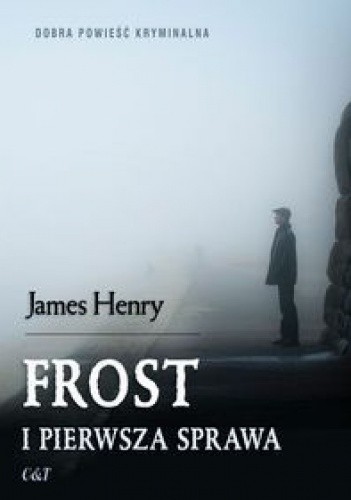 Frost i pierwsza sprawa - James Henry