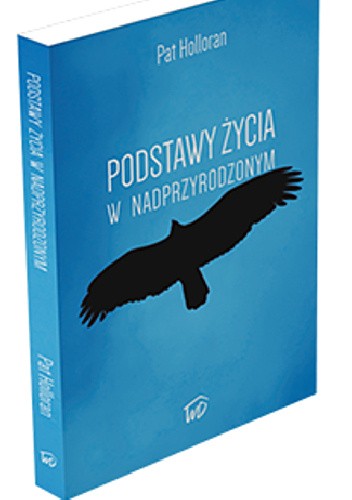Fundamenty nadprzyrodzonego życia - Pat Holloran