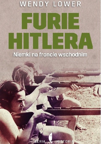 Furie Hitlera. Niemki na froncie wschodnim - Wendy Lower