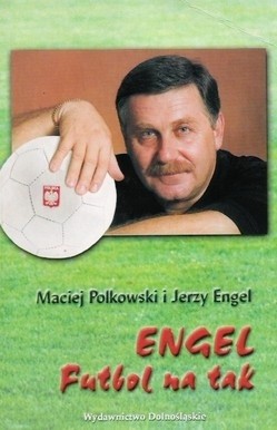 Futbol na tak - Jerzy Engel
