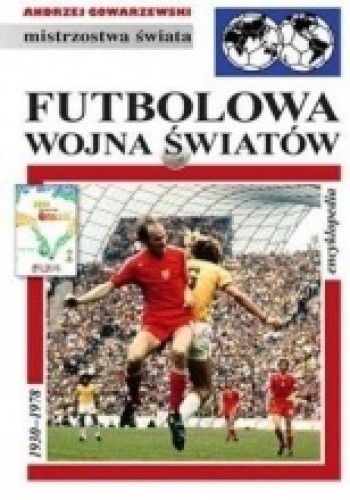 Futbolowa wojna światów: Encyklopedia piłkarska FUJI (tom 44) - Andrzej Gowarzewski