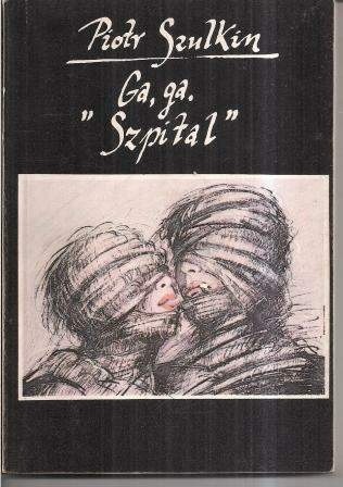 Ga, ga. Szpital - Piotr Szulkin