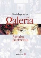 Galeria. Sztuka Patrzenia - Maria Poprzęcka
