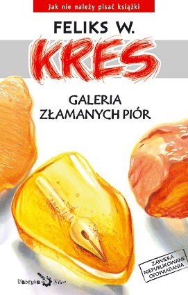 Galeria złamanych piór - Feliks W. Kres