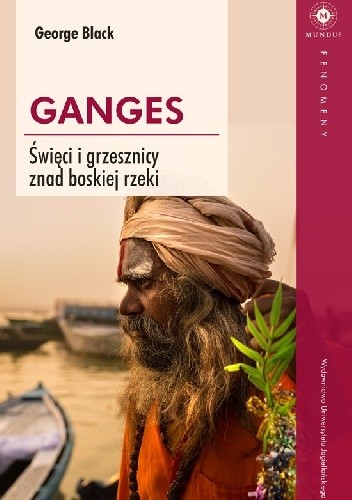 Ganges. Święci i grzesznicy znad boskiej rzeki - George Black