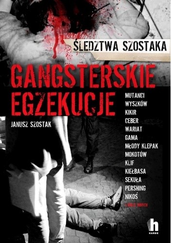 Gangsterskie egzekucje - Janusz Szostak