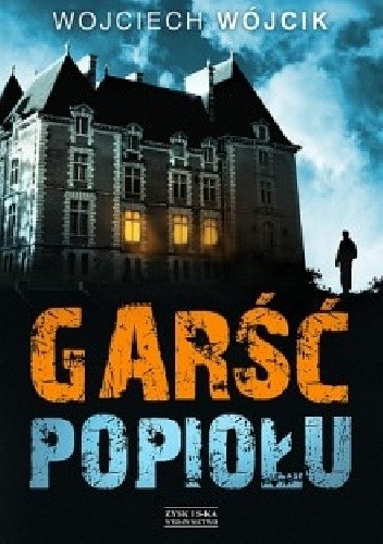 Garść popiołu - Wojciech Wójcik