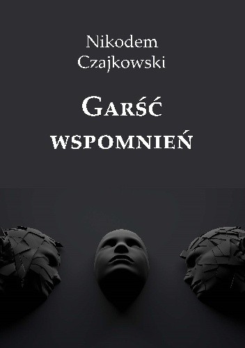 Garść wspomnień - Nikodem Czajkowski
