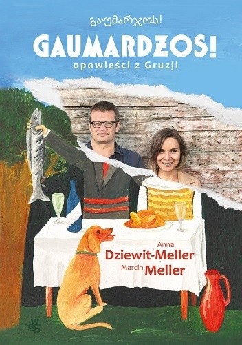 Gaumardżos! Opowieści z Gruzji - Anna Dziewit-Meller