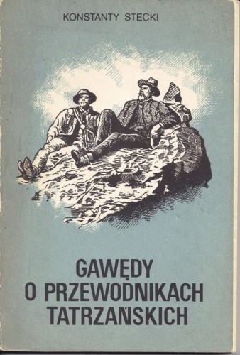 Gawędy o przewodnikach tatrzańskich - Konstanty Stecki
