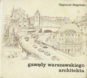 Gawędy Warszawskiego Architekta - Zygmunt Stępiński
