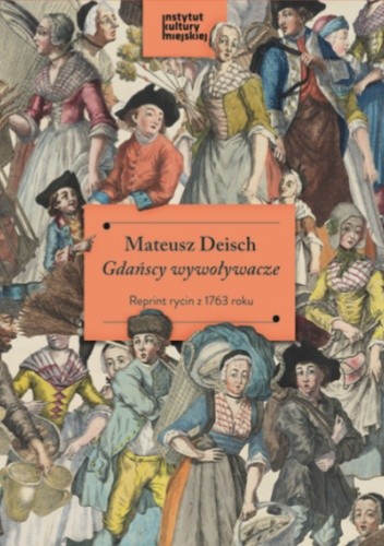 Gdańscy wywoływacze. Reprint rycin z 1763 roku - Matthaeus Deisch