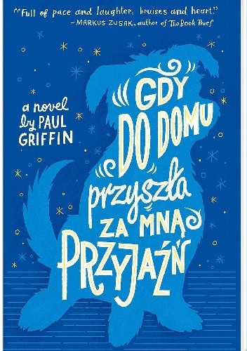 Gdy do domu przyszła za mną przyjaźń - Paul Griffin
