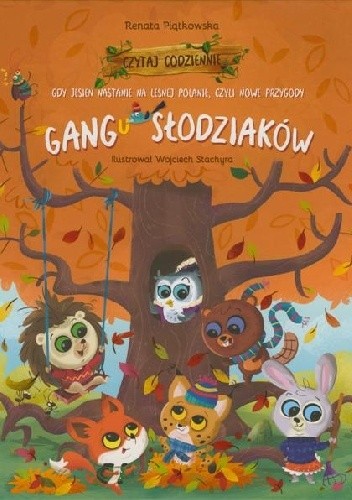Gdy jesień nastanie na leśnej polanie, czyli nowe przygody Gangu Słodziaków - Renata Piątkowska
