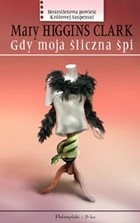 Gdy moja śliczna śpi - Mary Higgins Clark