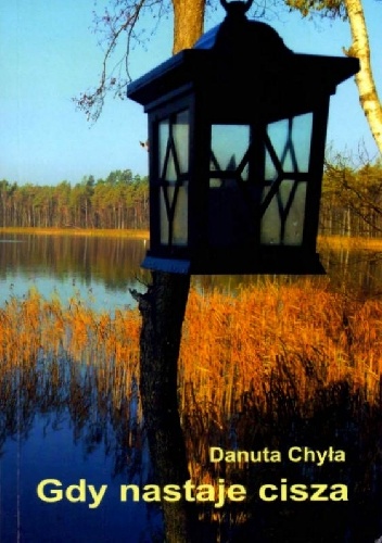 Gdy nastaje cisza - Danuta Chyła