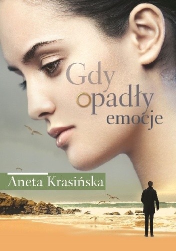 Gdy opadły emocje - Aneta Krasińska