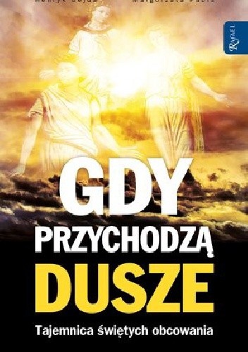 Gdy przychodzą dusze. Tajemnica świętych obcowania - Henryk Bejda