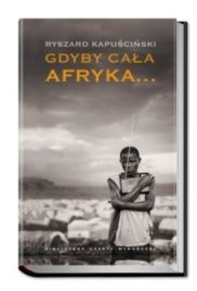 Gdyby cała Afryka... - Ryszard Kapuściński