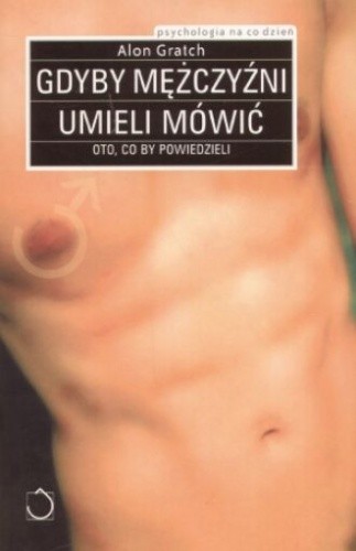 Gdyby mężczyźni umieli mówić - oto, co by powiedzieli - Alon Gratch