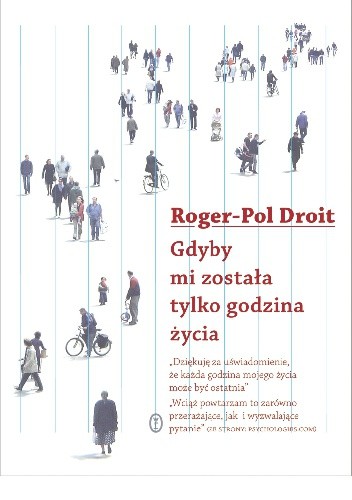 Gdyby mi została tylko godzina życia - Roger-Pol Droit