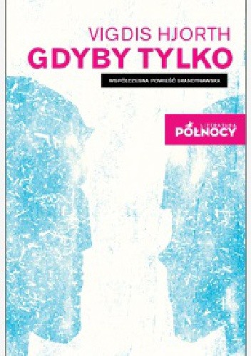 Gdyby tylko - Vigdis Hjorth