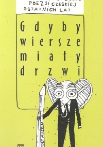 Gdyby wiersze miały drzwi. Antologia młodszej poezji czeskiej ostatnich lat. - Jáchym Topol