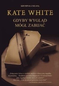 Gdyby wygląd mógł zabijać - Kate White