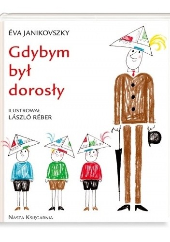 Gdybym był dorosły - Éva Janikovszky