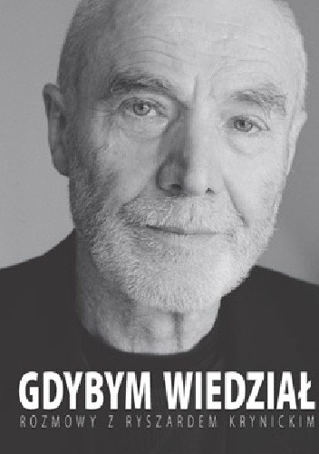 Gdybym wiedział. Rozmowy z Ryszardem Krynickim - Ryszard Krynicki
