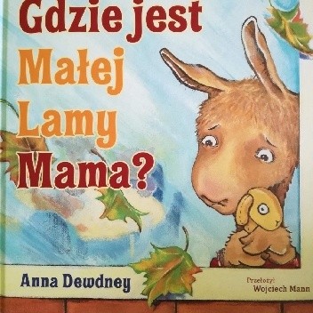 Gdzie jest Małej Lamy Mama? - Anna Dewdney