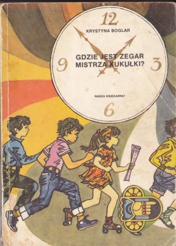 Gdzie jest zegar mistrza Kukułki - Krystyna Boglar