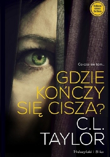 Gdzie kończy się cisza? - C.L. Taylor