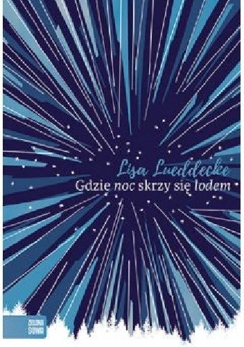 Gdzie noc skrzy się lodem - Lisa Lueddecke