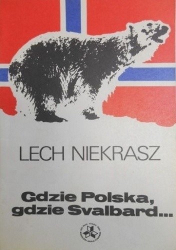 Gdzie Polska, gdzie Svalbard... - Lech Z. Niekrasz