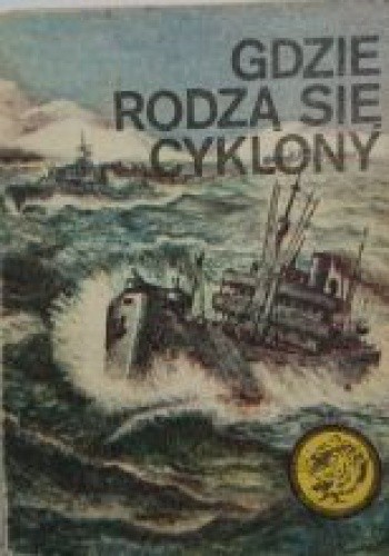 Gdzie rodzą się cyklony - Bohdan Kaznowski